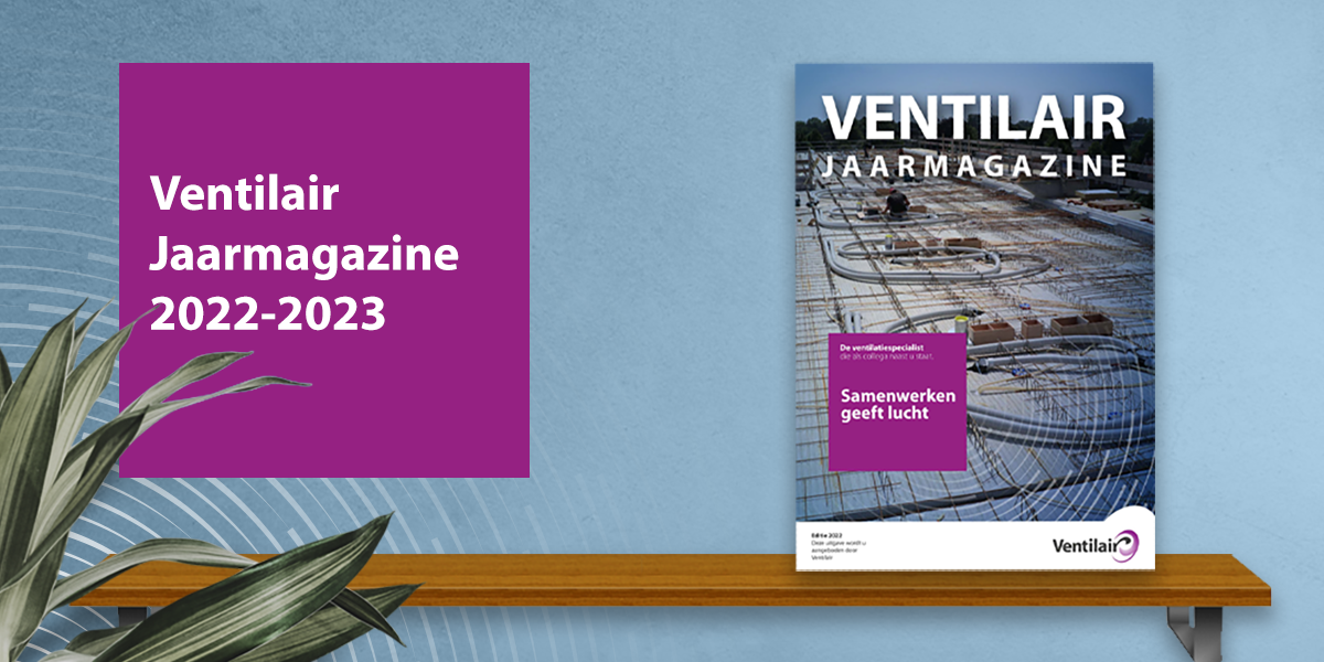 Het nieuwe Ventilair jaarmagazine is uit!